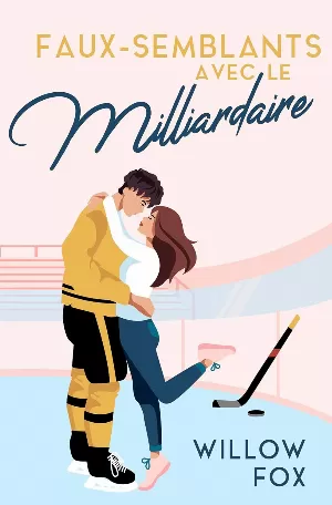 Willow Fox – Ice Dragons Hockey, Tome 1 : Faux-semblants avec le Milliardaire